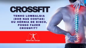 Tenho lombalgia (dor nas costas) ou hérnia de disco, posso fazer CrossFit?