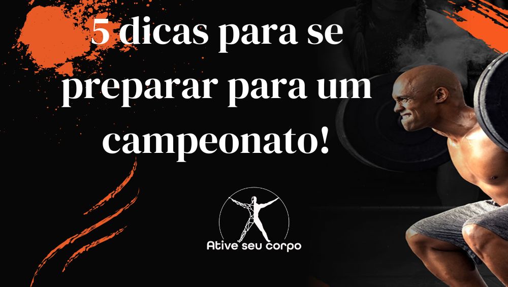 5 dicas para se preparar para um campeonato